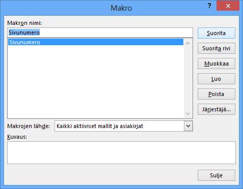 Makron suorittaminen Makron suoritat pikanäppäinyhdistelmällä, jos määrittelit sen nauhoitusta aloittaessasi.