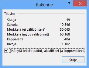 Napsauta Tarkista (Review) -välilehdellä Tekstintarkistus (Proofing) -ryhmän Sanamäärä (Word Count) -painiketta saadaksesi selville sana- ja kappalemäärän.