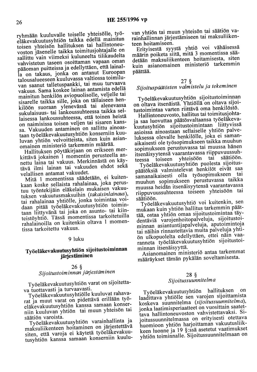 26 HE 255/1996 vp ryhmään kuuluvalle toiselle yhteisölle, työeläkevakuutusyhtiön taikka edellä mainitun toisen yhteisön hallituksen tai hallintoneuvoston jäsenelle taikka toimitusjohtajalle on