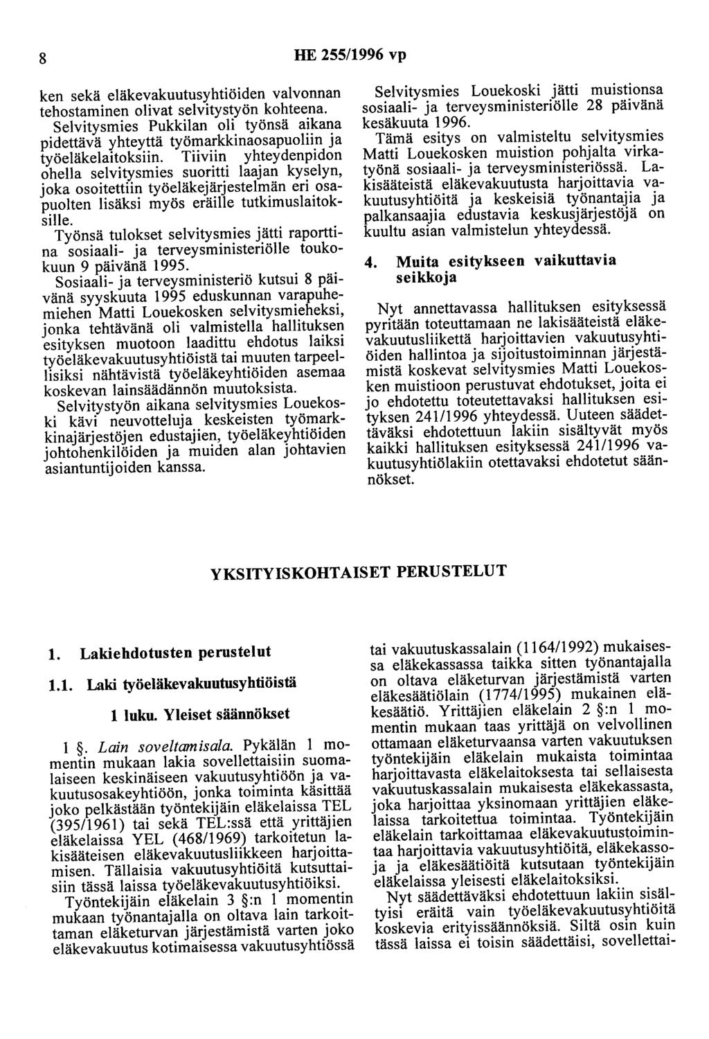 8 HE 255/1996 vp ken sekä eläkevakuutusyhtiöiden valvonnan tehostaminen olivat selvitystyön kohteena.