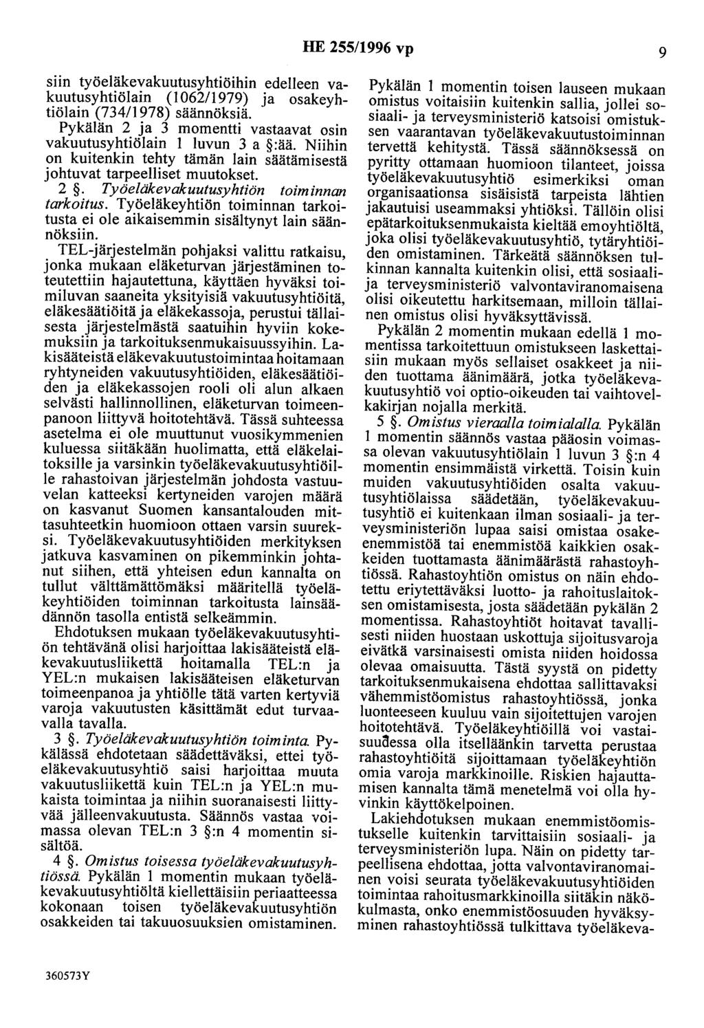 HE 255/1996 vp 9 siin työeläkevakuutusyhtiöihin edelleen vakuutusyhtiölain (1 062/1979) ja osakeyhtiölain (734/1978) säännöksiä.