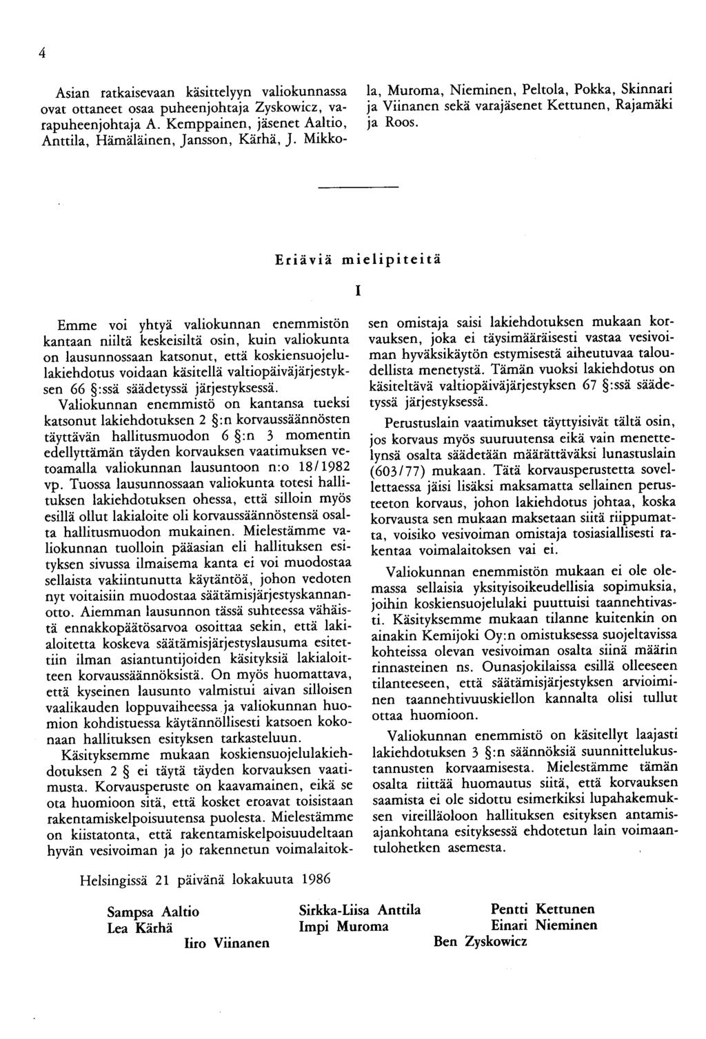 4 Asian ratkaisevaan käsittelyyn valiokunnassa ovat ottaneet osaa puheenjohtaja Zyskowicz, varapuheenjohtajaa. Kemppainen, jäsenet Aaltio, Anttila, Hämäläinen, Jansson, Kärhä,].