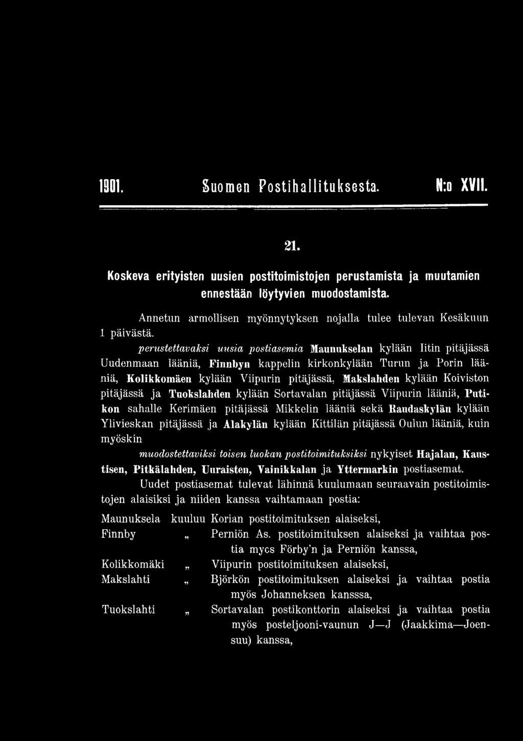 Mikkelin lääniä sekä Kaudaskylän kylään Ylivieskan pitäjässä ja Alakylän kylään Kittilän pitäjässä Oulun lääniä, kuin myöskin m u o d o s t e t t a v i k s i t o i s e n l u o