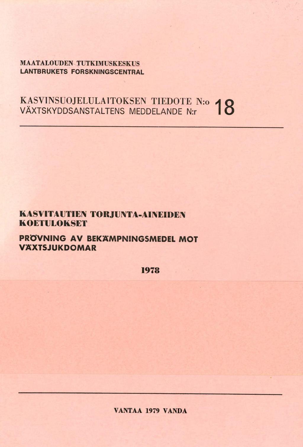 MAATALOUDEN TUTKIMUSKESKUS LANTBRUKETS FORSKNINGSCENTRAL KASVINSUOJELULAITOKSEN TIEDOTE N: i 8 VÄXTSKYDDSANSTALTENS