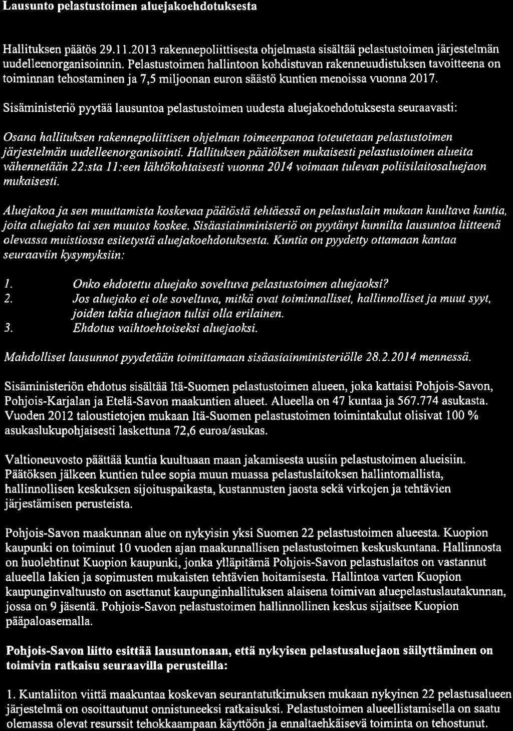 Lausunto pelastustoimen aluej akoehdotuksesta Hallituksen päätös 29.11.2013 rakennepoliittisesta ohjelmasta sisältää pelastustoimen järjestelmän uudelleenorganisoinnin.