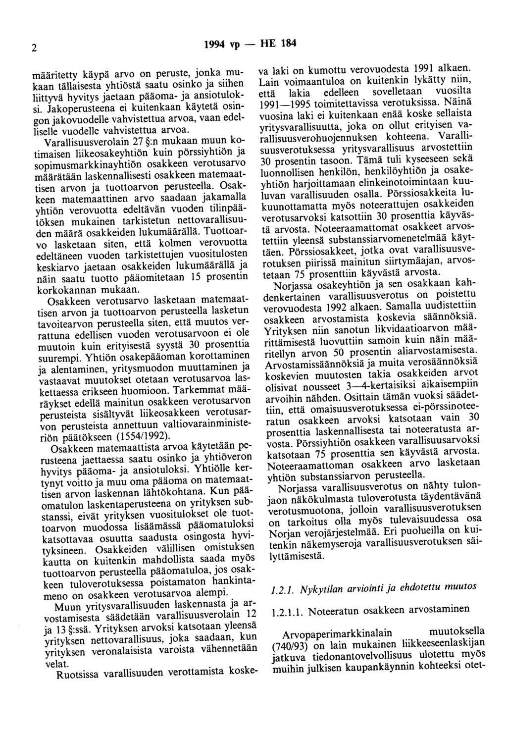 2 1994 vp - HE 184 määritetty käypä arvo on peruste, jonka mukaan tällaisesta yhtiöstä saatu osinko ja siihen liittyvä hyvitys jaetaan pääoma- ja ansiotuloksi.