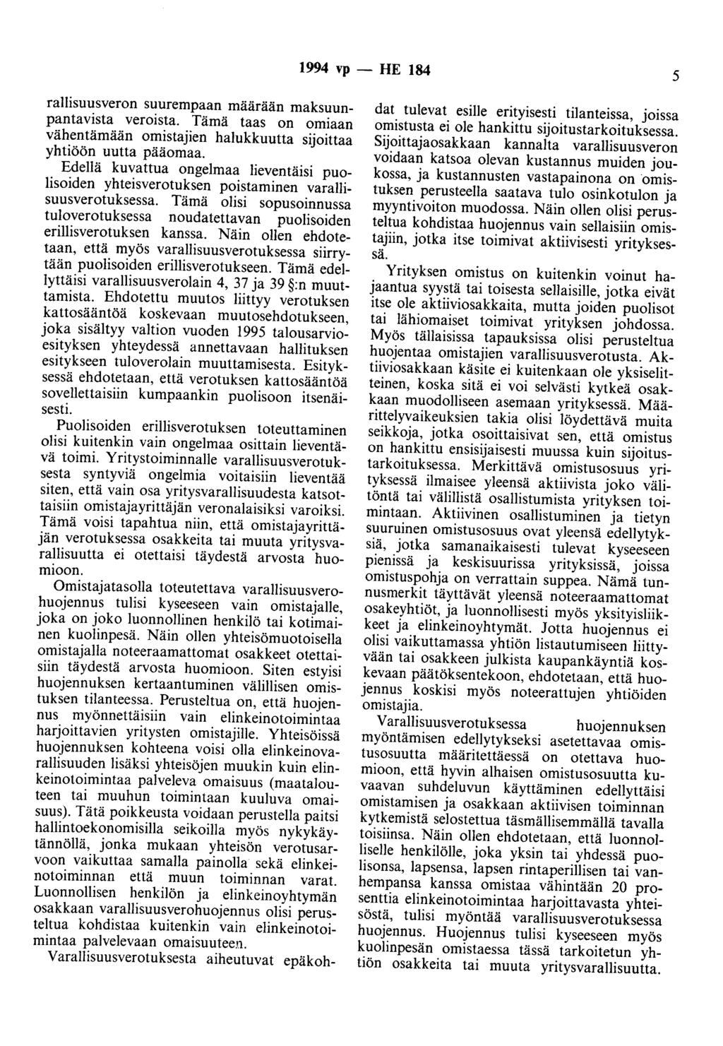 1994 vp - HE 184 5 rallisuusveron suurempaan määrään maksuunpantavista veroista. Tämä taas on omiaan vähentämään omistajien halukkuutta sijoittaa yhtiöön uutta pääomaa.