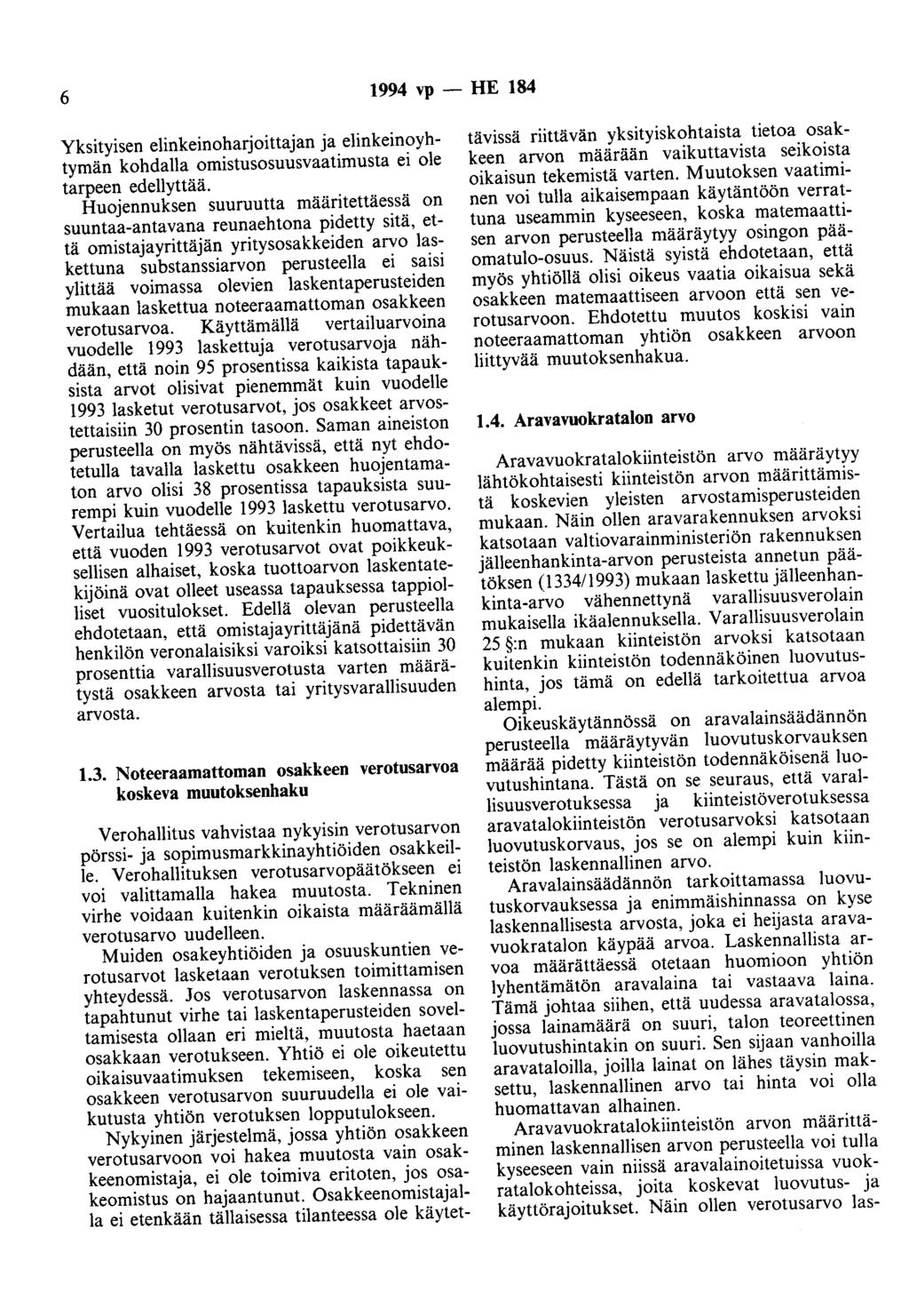 6 1994 vp - HE 184 Yksityisen elinkeinoharjoittajan ja elinkeinoyhtymän kohdalla omistusosuusvaatimusta ei ole tarpeen edellyttää.