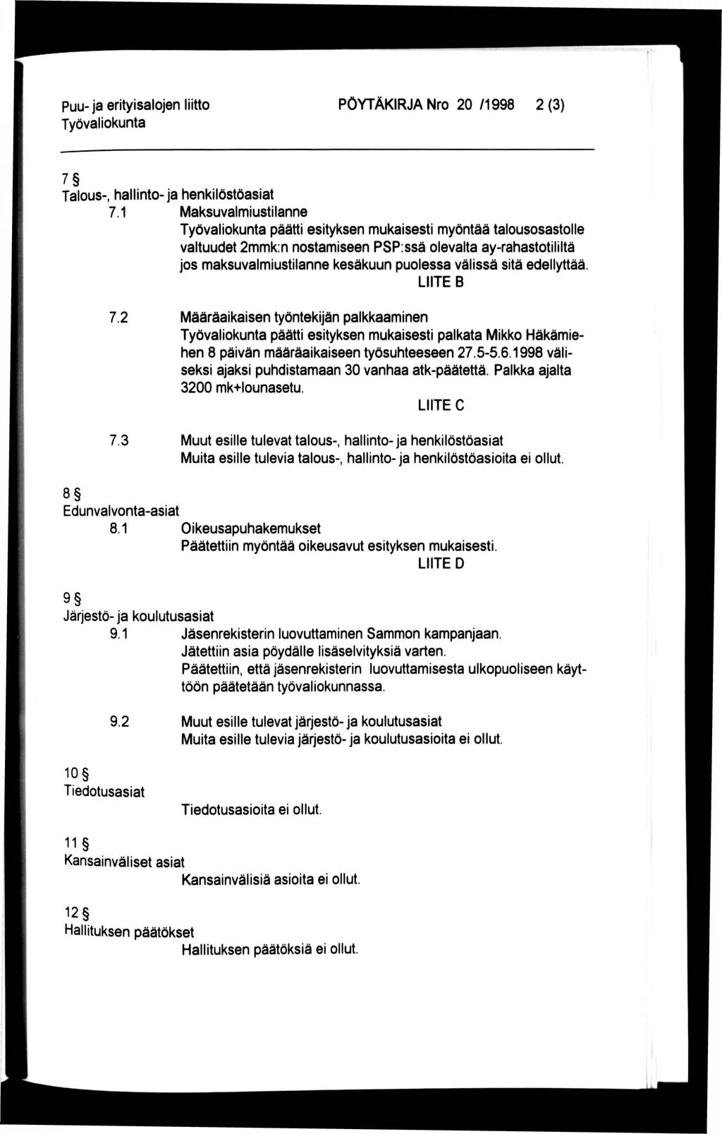 Puu- ja erityisalojen liitto PÖYTÄKIRJA Nro 20 /1998 2 (3) 7 Talous-, hallinto- ja henkilöstöasiat 7.