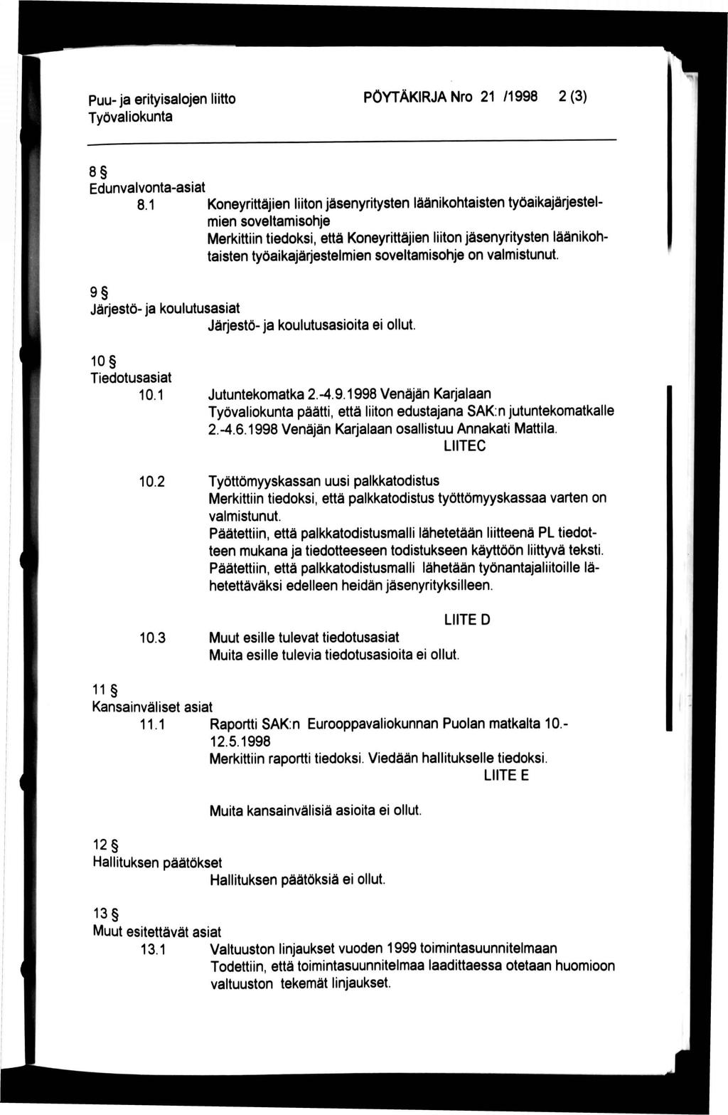 Puu-ja erityisalojen liitto PÖYTÄKIRJA Nro 21 /1998 2(3) 8 Edunvalvonta-asiat 8.