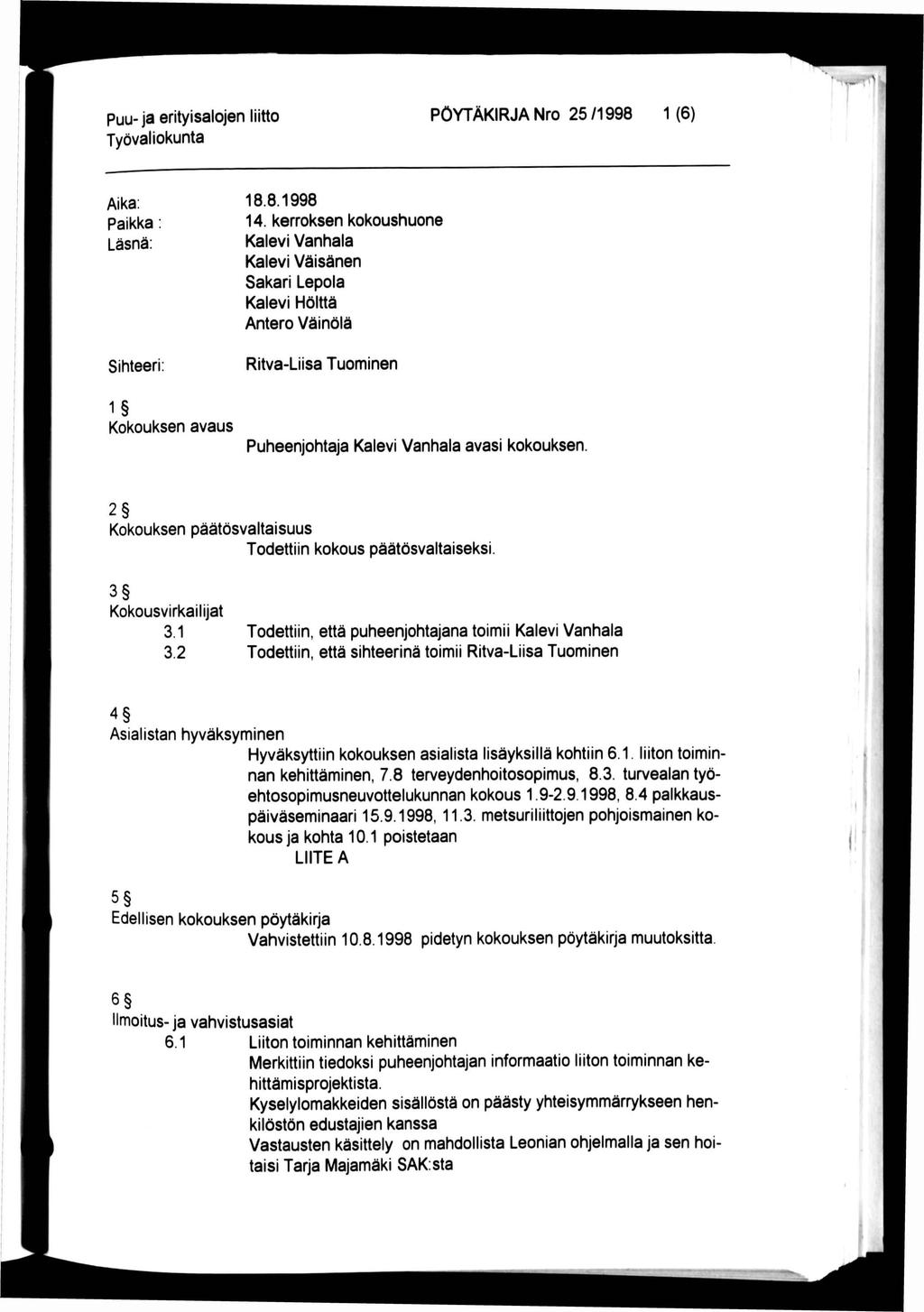 puu- ja erityisalojen liitto PÖYTÄKIRJA Nro 25 /1998 1 (6) Aika: Paikka: Läsnä: Sihteeri 18.8.1998 14.
