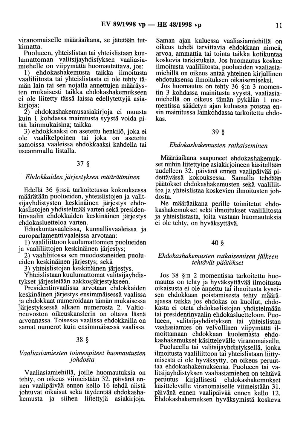 EV 89/1998 vp - HE 48/1998 vp 11 viranomaiselle määräaikana, se jätetään tutkimatta.