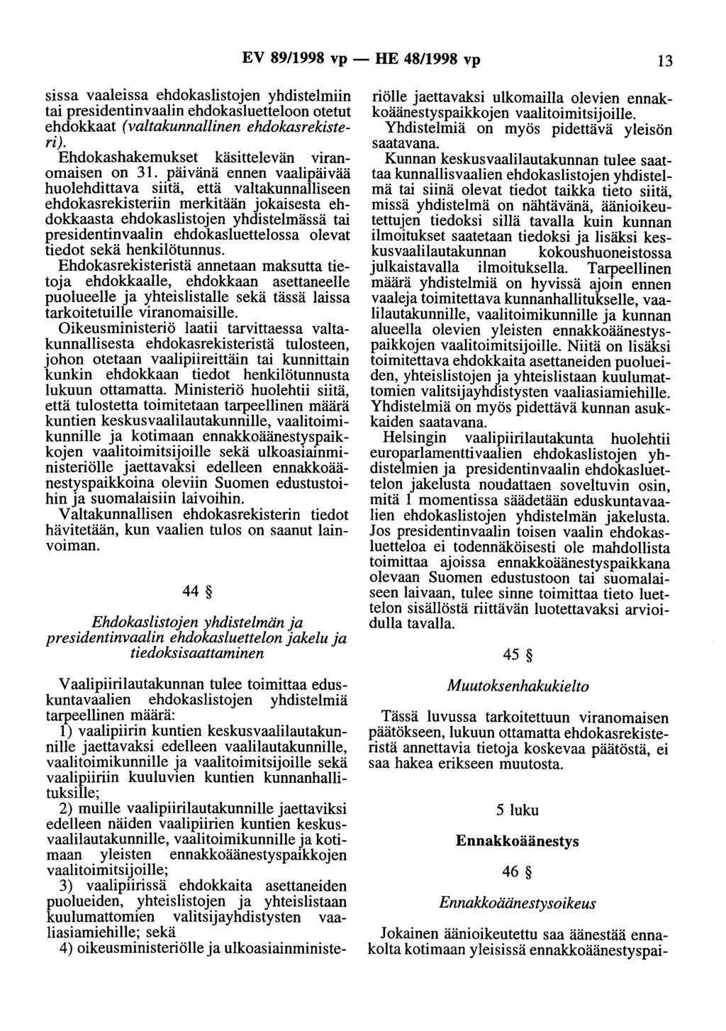 EV 89/1998 vp - HE 48/1998 vp 13 sissa vaaleissa ehdokaslistojen yhdistelmiin tai presidentinvaalin ehdokasluetteloon otetut ehdokkaat (valtakunnallinen ehdokasrekisteri).