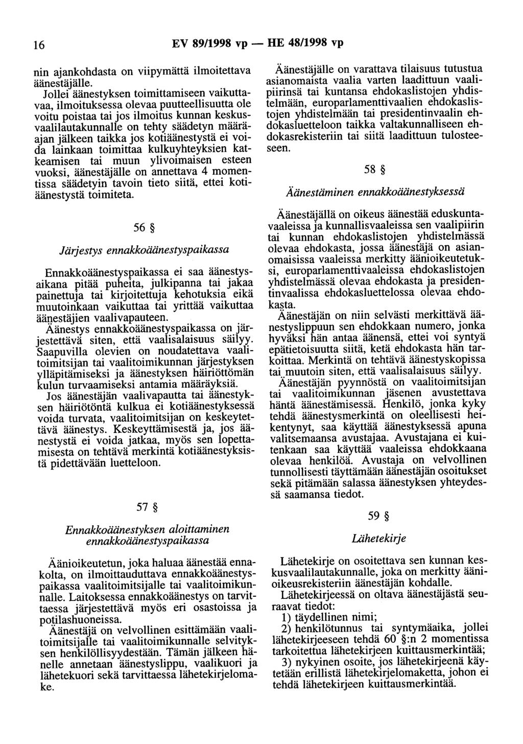 16 EV 89/1998 vp - HE 48/1998 vp nin ajankohdasta on viipymättä ilmoitettava äänestäjälle.