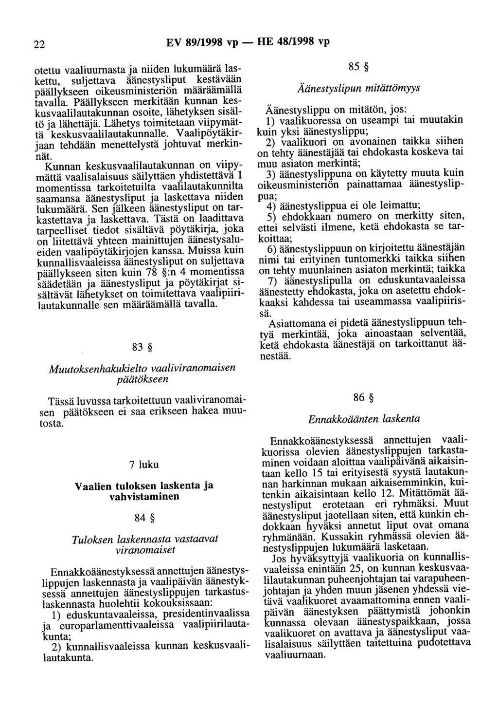 22 EV 89/1998 vp - HE 48/1998 vp otettu vaalinomasta ja niiden lukumäärä laskettu, suljettava äänestysliput kestävään päällykseen oikeusministeriön määräämällä tavalla.