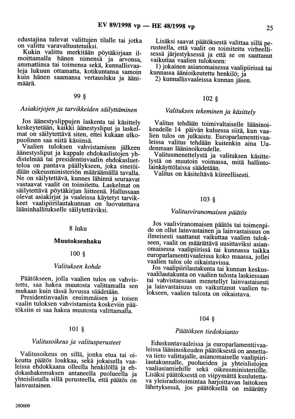 EV 89/1998 vp - HE 48/1998 vp 25 edustajina tulevat valittujen tilalle tai jotka on valittu varavaltuutetuiksi.