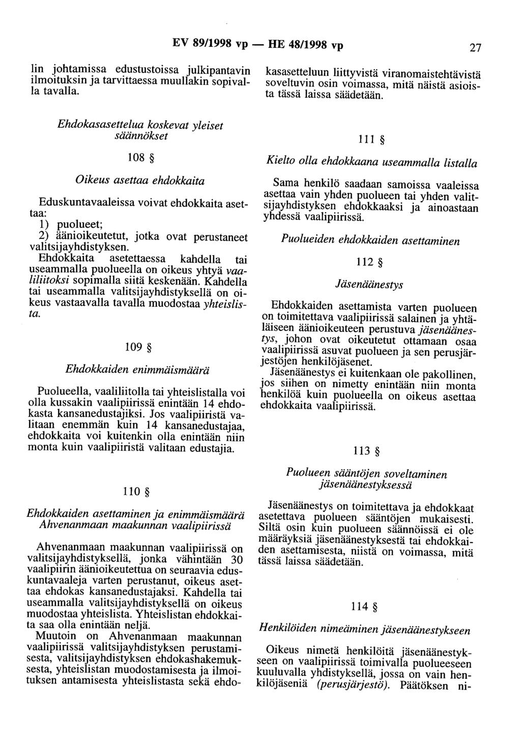 EV 89/1998 vp - HE 48/1998 vp 27 Iin johtamissa edustustoissa julkipantavin ilmoituksin ja tarvittaessa muullakin sopivalla tavalla.