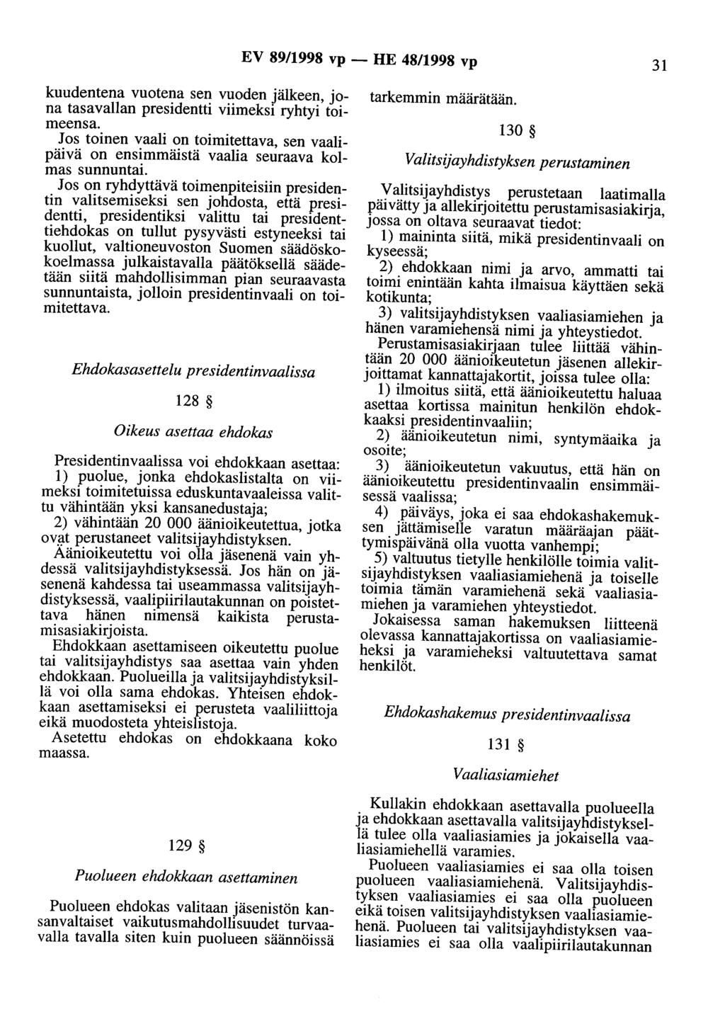 EV 89/1998 vp - HE 48/1998 vp 31 kuudentena vuotena sen vuoden jälkeen, jona tasavallan presidentti viimeksi ryhtyi toimeensa.