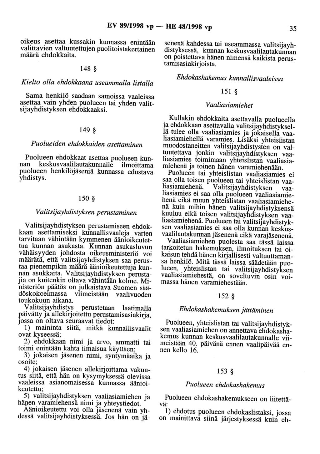 EV 89/1998 vp - HE 48/1998 vp 35 oikeus asettaa kussakin kunnassa enintään valittavien valtuutettujen puolitoistakertainen määrä ehdokkaita.