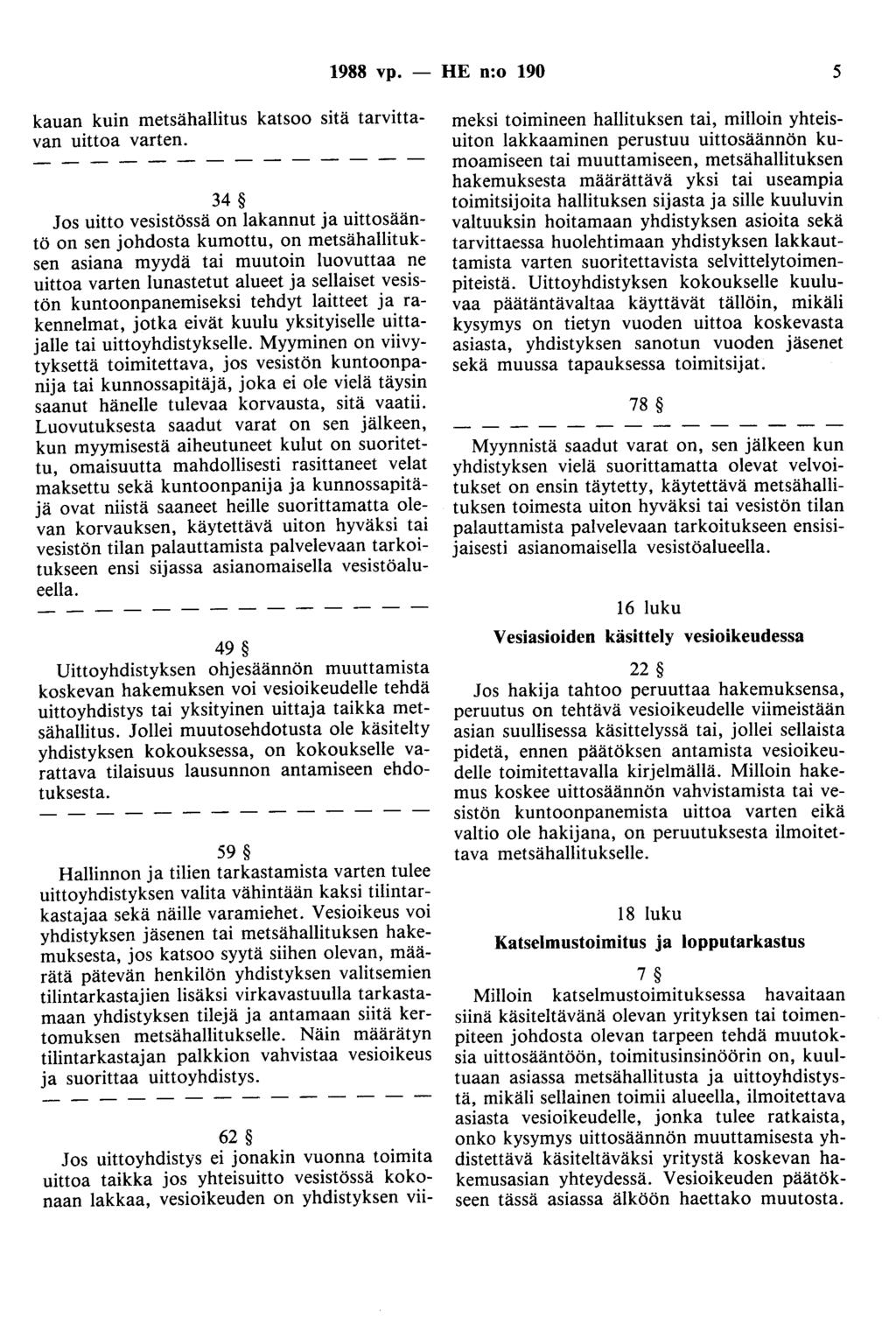 1988 vp. - HE n:o 190 5 kauan kuin metsähallitus katsoo sitä tarvittavan uittoa varten.