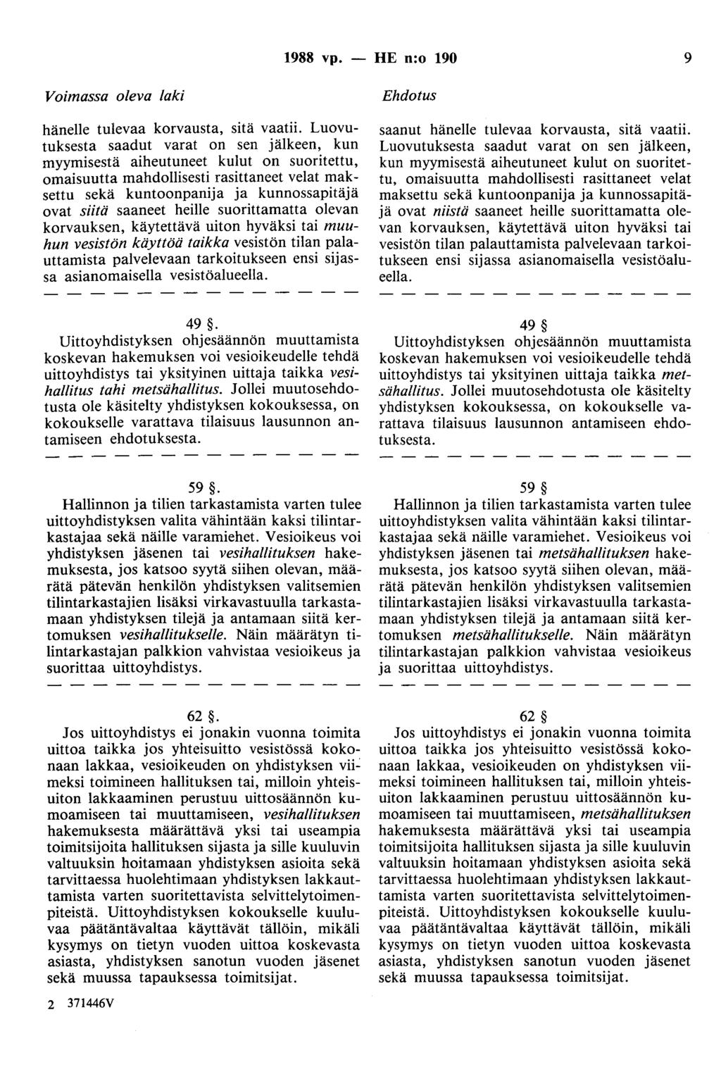 1988 vp. - HE n:o 190 9 Voimassa oleva laki hänelle tulevaa korvausta, sitä vaatii.