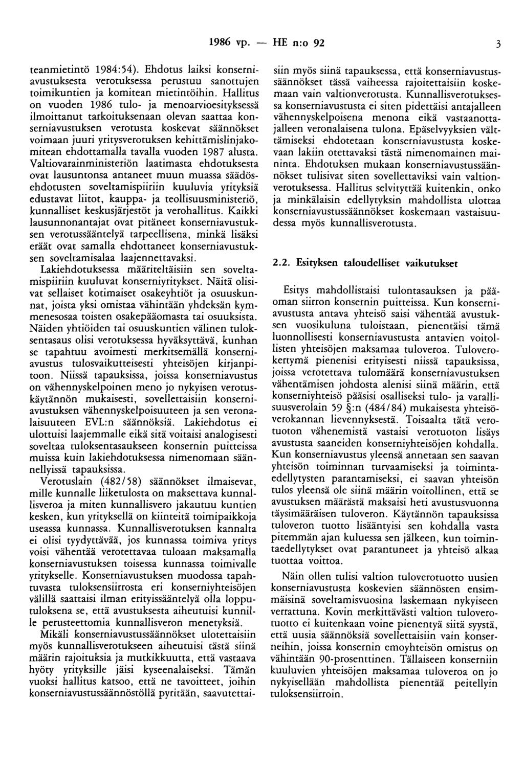 1986 vp. -- tie n:o 92 3 teanmietintö 1984:54). Ehdotus laiksi konserniavustuksesta verotuksessa perustuu sanottujen toimikuntien ja komitean mietintöihin.