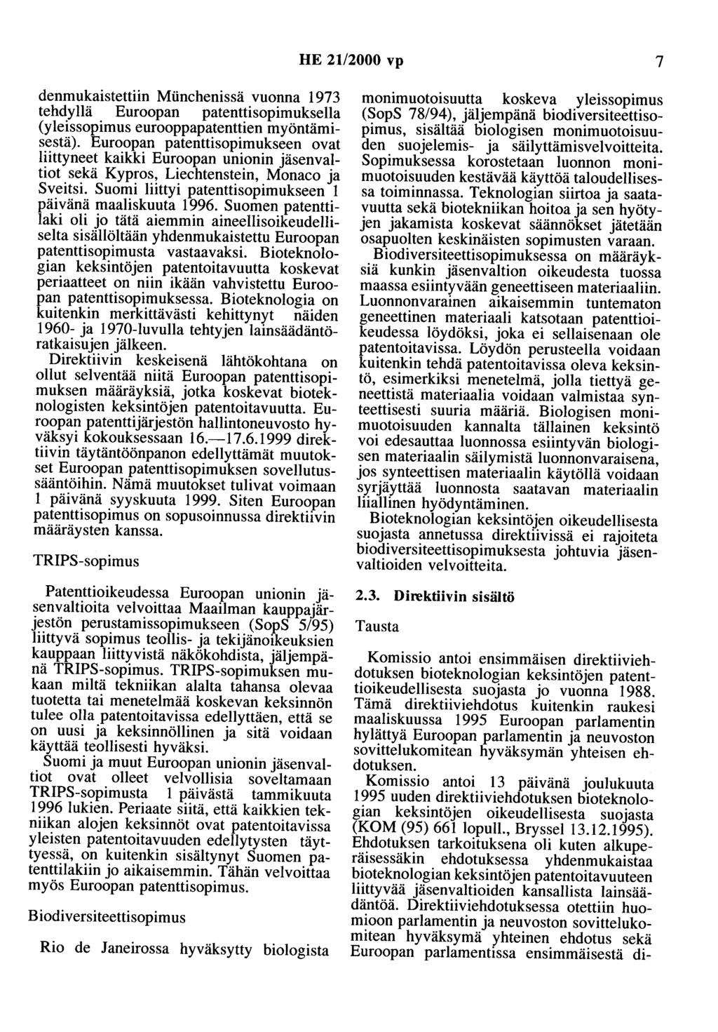 HE 2112000 vp 7 denmukaistettiin Miinchenissä vuonna 1973 tehdyllä Euroopan patenttisopimuksella (yleissopimus eurooppapatenttien myöntämisestä).