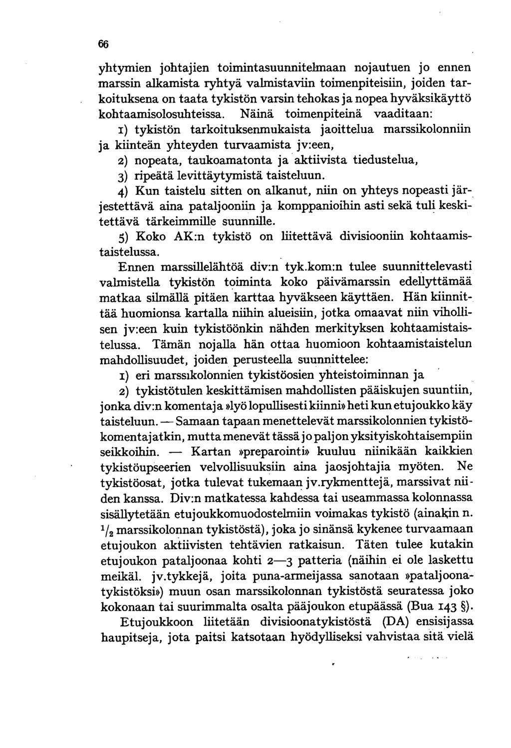 yhtymien johtajien toimintasuunnitelmaan nojautuen jo ennen marssin alkamista ryhtyä valmistaviin toimenpiteisiin, joiden tarkoituksena on taata tykistön varsin tehokas ja nopea hyväksikäyttö