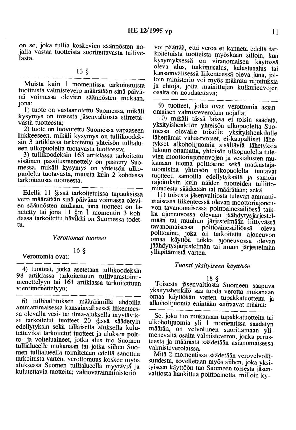 HE 12/1995 vp 11 on se, joka tullia koskevien säännösten nojalla vastaa tuotteista suoritettavasta tullivelasta.