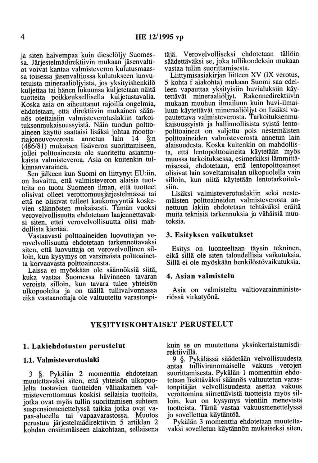 4 HE 12/1995 vp ja siten halvempaa kuin dieselöljy Suomessa.