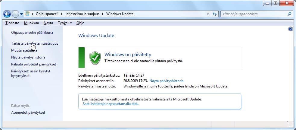 Ohjelmapäivitykset (Windows Update) Siirry ohjauspaneelin Järjestelmä ja suojaus (System and Security) -ryhmästä toimintokeskukseen napsauttamalla Toimintokeskus (Action Center) -painiketta.