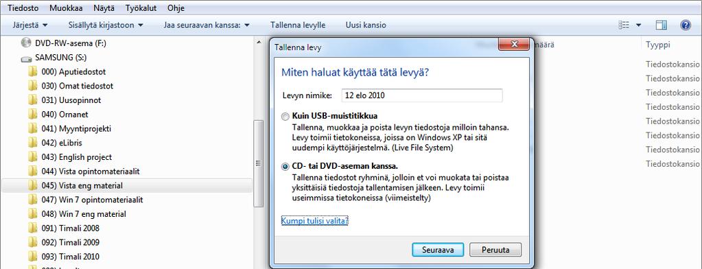 Kuva 32 Tallenna levy (Burn a disk) - valintaikkuna Anna levylle nimi ja valitse tapa, jolla haluat levyä käsitellä. Minulla on CD-R-levy ja olen valinnut alemman asetuksen.