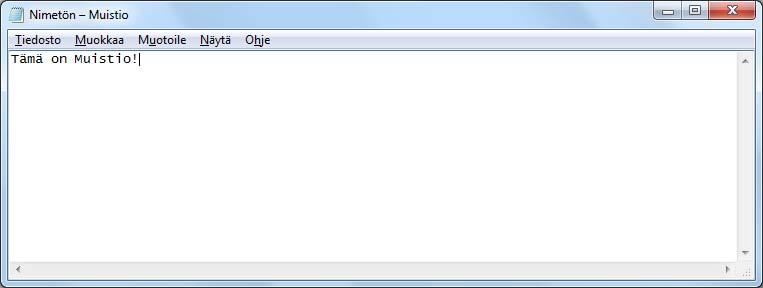 Muistio (Notepad) Muistio (Notepad) on tekstieditori jolla voit kirjoittaa perustekstiä. Muistiolla kirjoitettua tekstiä et voi muotoilla; lihavoida, kursivoida tai muuttaa merkkikokoa.
