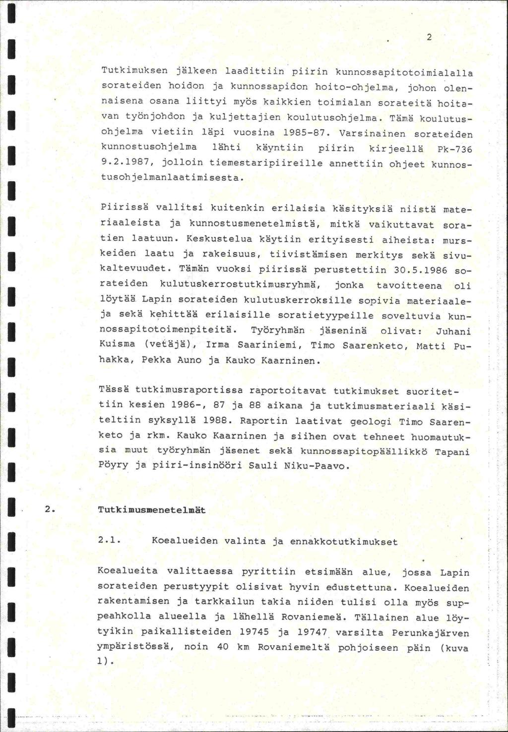 2 Tutkimuksen jälkeen laadittiin piirin kunnossapitotoimialalla sorateiden hoidon ja kunnossapidon hoito-ohjelma, johon olennaisena osana 1±ttyi myös kaikkien toimialan sorateitä hoitavan työnjohdori