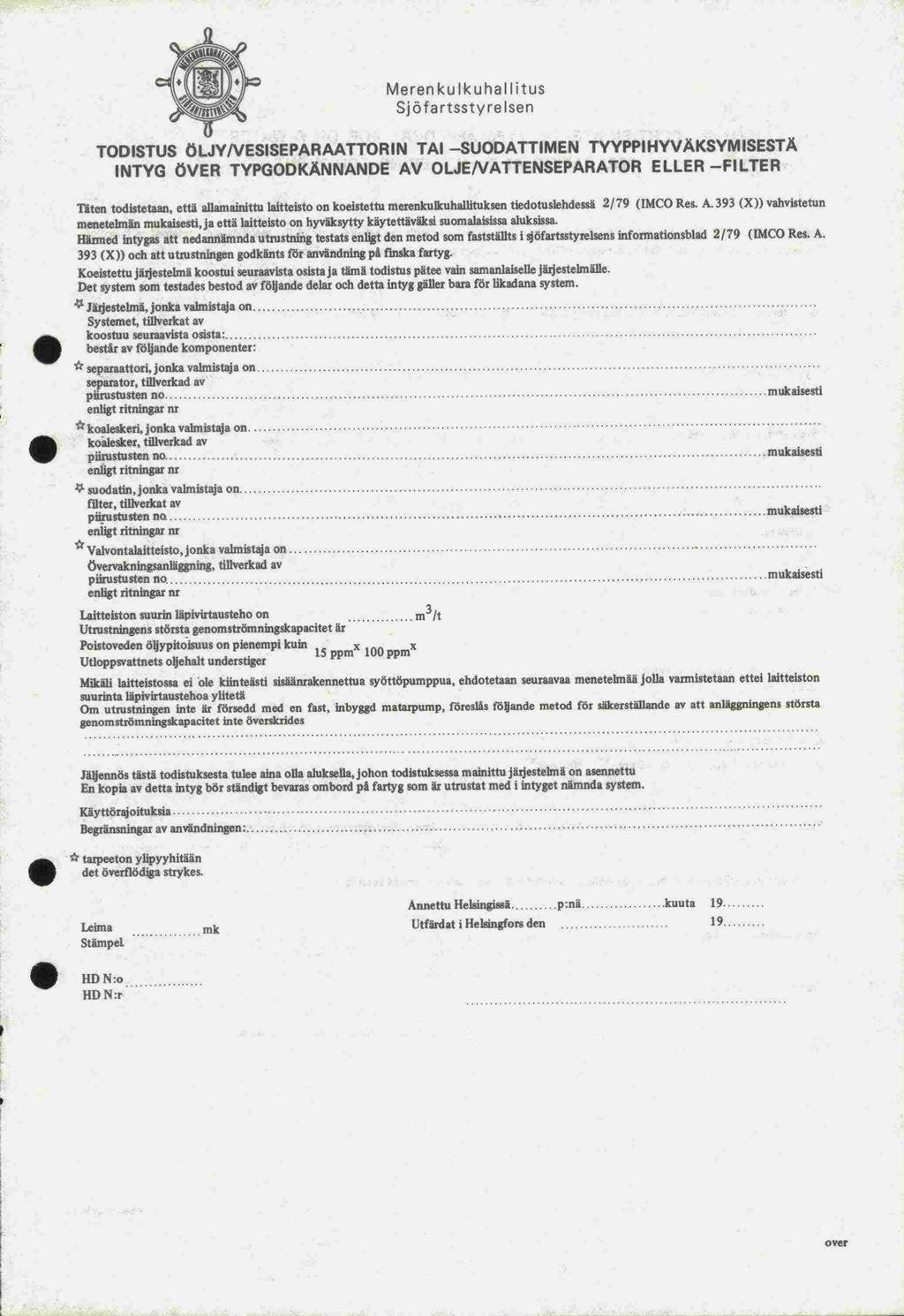 Meren kul k uhal I itus Sjöfartsstyrelsen TOO ISTUS ö LJYNESISEPARAATTOR IN TAI SUODATTIMEN TYYPPI HYVÄKSYM ISESTA AV OLJENATTENSEPARATOR ELLER FILTER INTYG ÖVER TYPGODKÄNNANDE Täten todiatetaan,