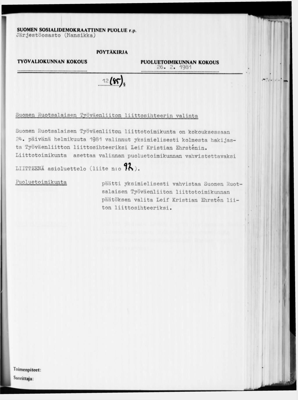 Jarjestöosasto (Mansikka) 12 M 26. 2. 1981 Suomen Ruotsalaisen Työväenliiton liittosihteerin valinta Suomen Ruotsalaisen Työväenliiton liittotoimikunta on kokouksessaan 24.