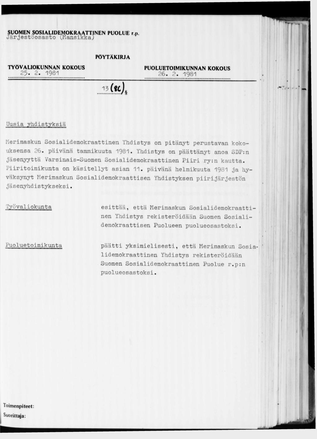 Järjestoosasto (Mansikka) 25. 2, 1981 26. 2. 1981 13 M Uusia yhdistyksiä Merimaskun Sosialidemokraattinen Yhdistys on pitänyt perustavan kokouksensa 26. päivänä tammikuuta 1981.