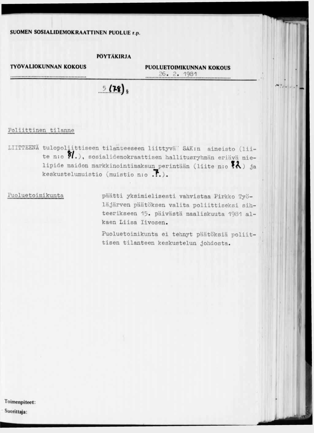 ......... 26.2.1981 J L ( M ) * Poliittinen tilanne LIITTEENÄ tulopoliittiseen tilanteeseen liittyvä SAK:n aineisto (liite n:o r l.