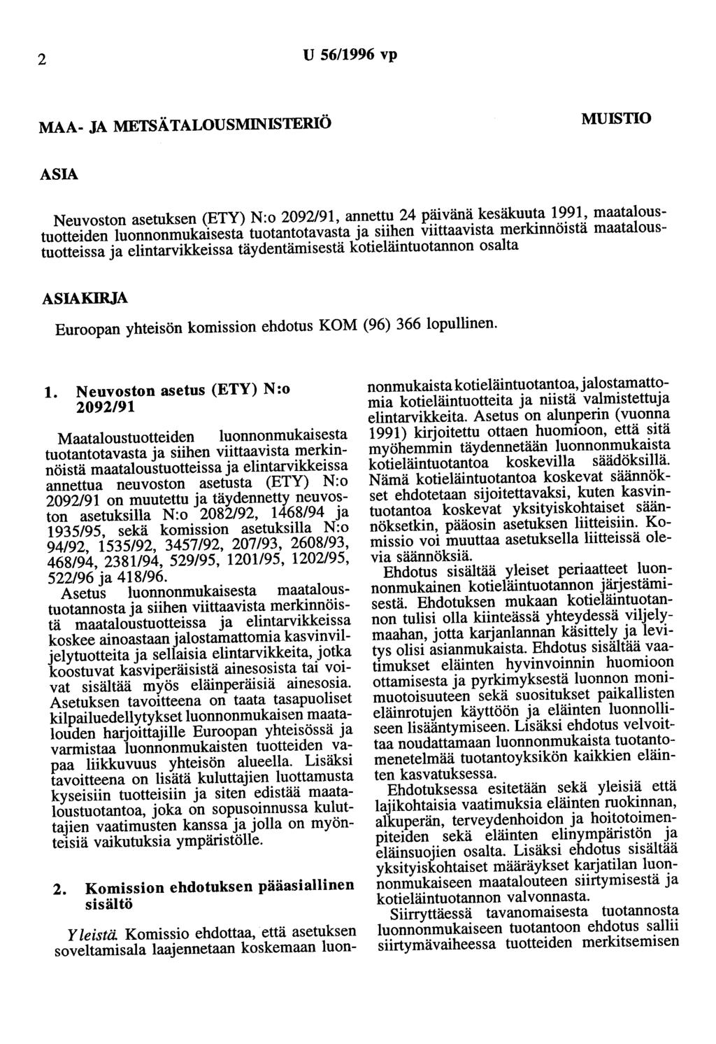 2 U 56/1996 vp MAA- JA METSÄTALOUSMINISTERIÖ MUISTIO ASIA Neuvoston asetuksen (ETY) N:o 2092/91, annettu 24 päivänä kesäkuuta 1991, maataloustuotteiden luonnonmukaisesta tuotantotavasta ja siihen