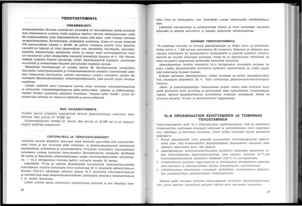 TEDOTUSTOMNTA VRKAMESLEHT Vrkameslehden 50 :nnen vuoskerran svumäärä ol taloudellssta systä penemp kun akasempna vuosna, mutta supstus tapahtu lähnnä vähemparvosen ssällön kustannuksella, joten