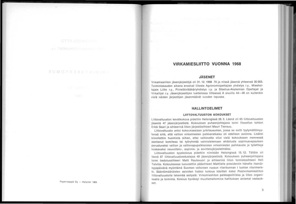 VRKAMESLTTO VUONNA 1968 JÄSENET Vrkameslton jäsenjärjestöjä ol 31. 12.1968 70 ja nssä jäsenä yhteensä 35003. To mntakauden akana erosvat ltosta Agronomopettajen yhdstys r.y., Meshotajan Ltto r.y., Prelänlääkäryhdstys r.