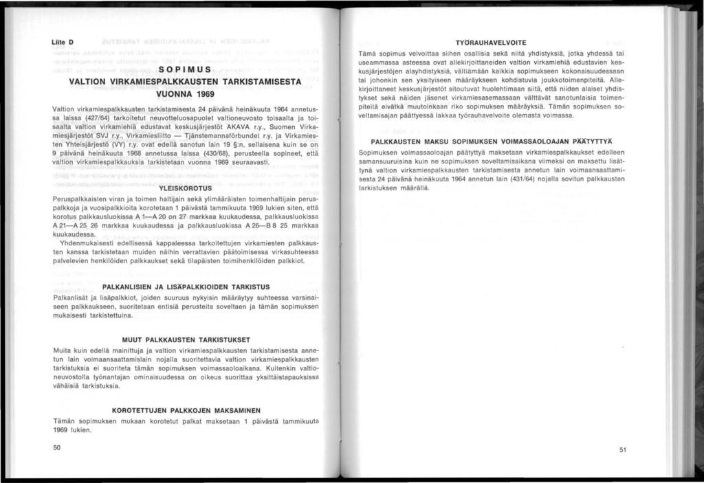 lte 0 SOPMUS VALTON VRKAMESPALKKAUSTEN TARKSTAMSESTA VUONNA 1969 Valton vrkamespalkkausten tarkstamsesta 24 pävänä henäkuuta 1964 annetussa lassa (427/64) tarkotetut neuvotteluosapuolet valtoneuvosto