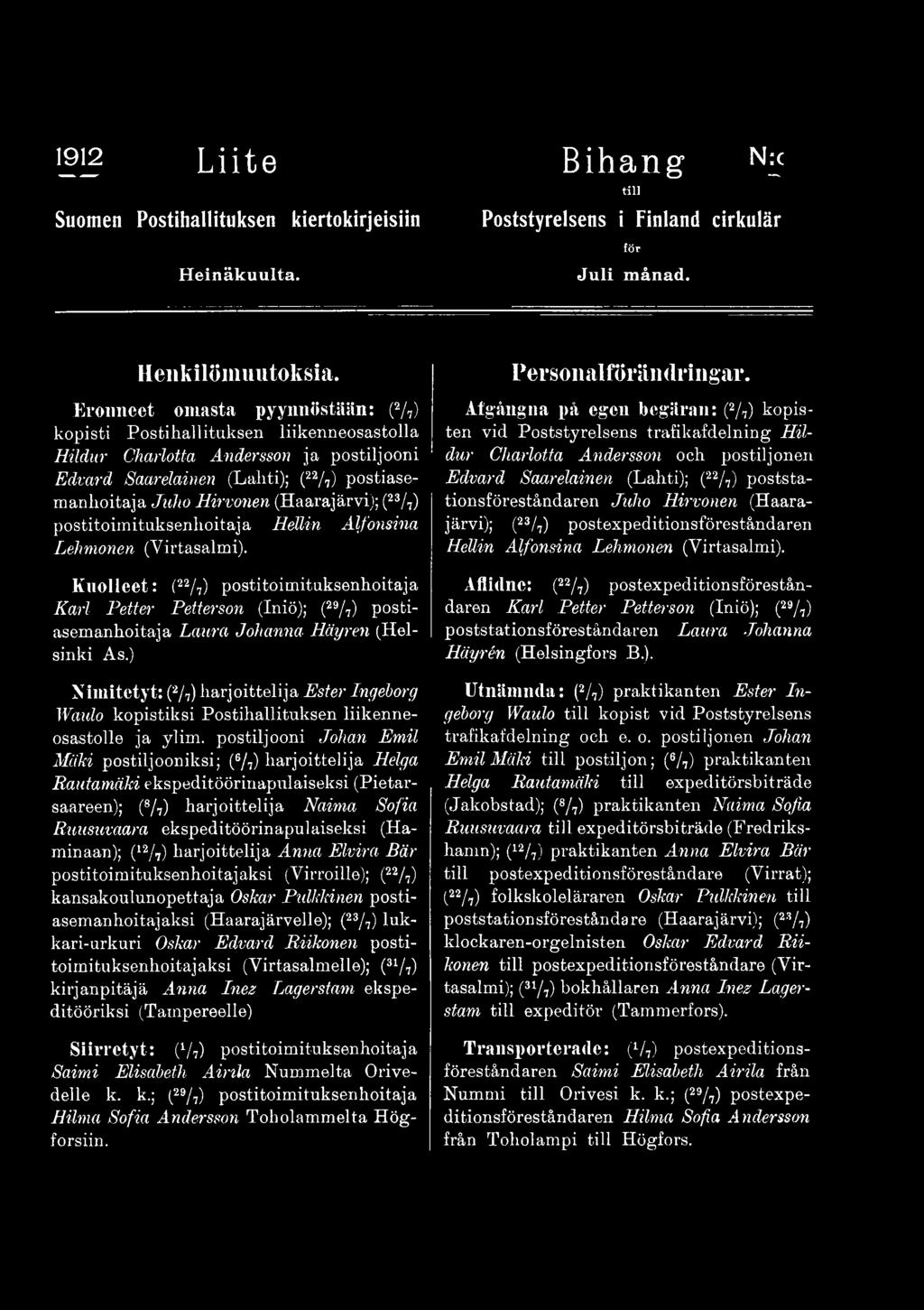 ) Nimitetyt: (2/7) harjoittelija Ester Ingeborg Waldo kopistiksi Postihallituksen liikenneosastolle ja ylim.