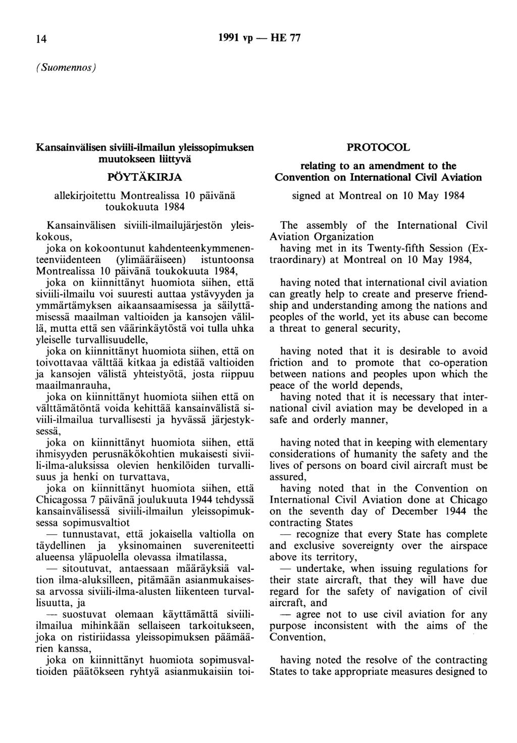 14 1991 vp - HE 77 (Suomennos) Kansainvälisen siviili-ilmailun yleissopimuksen muutokseen liittyvä PÖYTÄKIRJA allekirjoitettu Montrealissa 10 päivänä toukokuuta 1984 Kansainvälisen