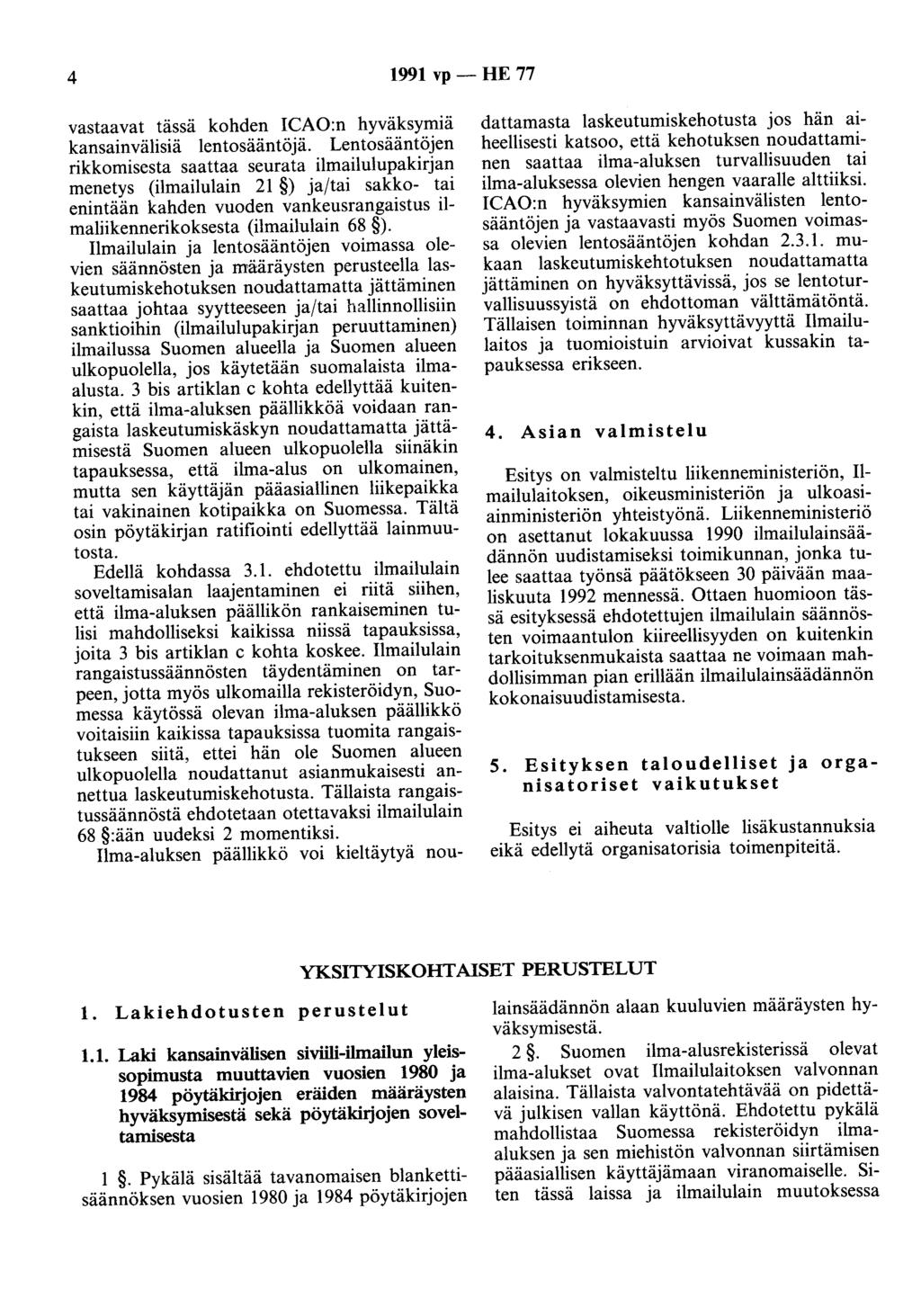 4 1991 vp - HE 77 vastaavat tässä kohden ICAO:n hyväksymiä kansainvälisiä lentosääntöjä.