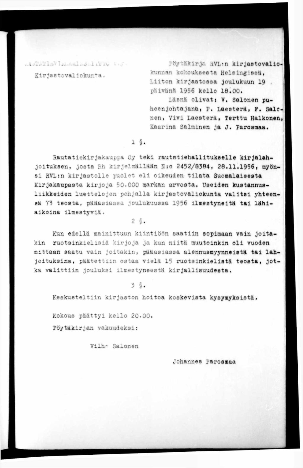 i kl * Kirjastovaliokur.ta. rö.v i-ikirjc. ;\VLín kirjastovalio k'-ir-n ri kokouksesta Helsingissä, Liiton kirjastossa joulukuun 19 päivän# 1956 kello 18.00. läsnä olivat i V.