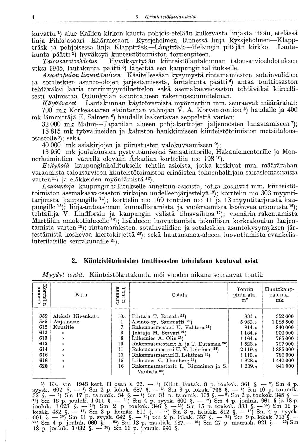 4 3. Kiinteistölautakunta 4- kuvattu alue Kallion kirkon kautta pohjois-etelään kulkevasta linjasta itään, etelässä linja Pihlajasaari Käärmesaari Ryssjeholmen, lännessä linja Ryssjeholmen Klappträsk