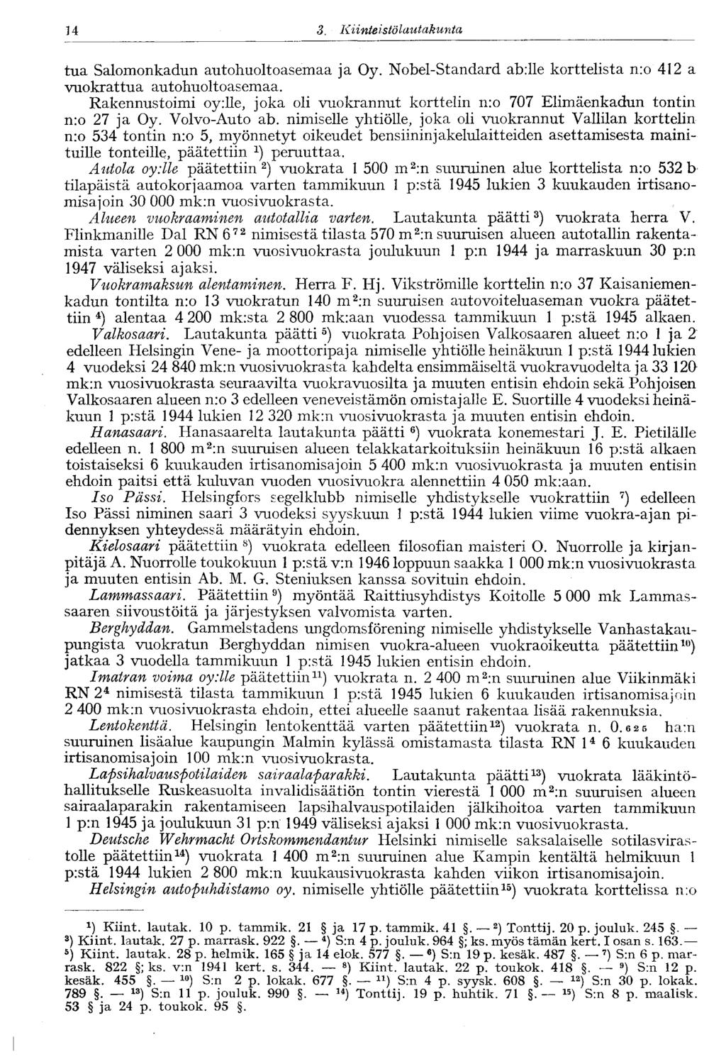 14 3. Kiinteistölautakunta 14- tua Salomonkadun autohuoltoasemaa ja Oy. Nobel-Standard abille korttelista n:o 412 a vuokrattua autohuoltoasemaa.