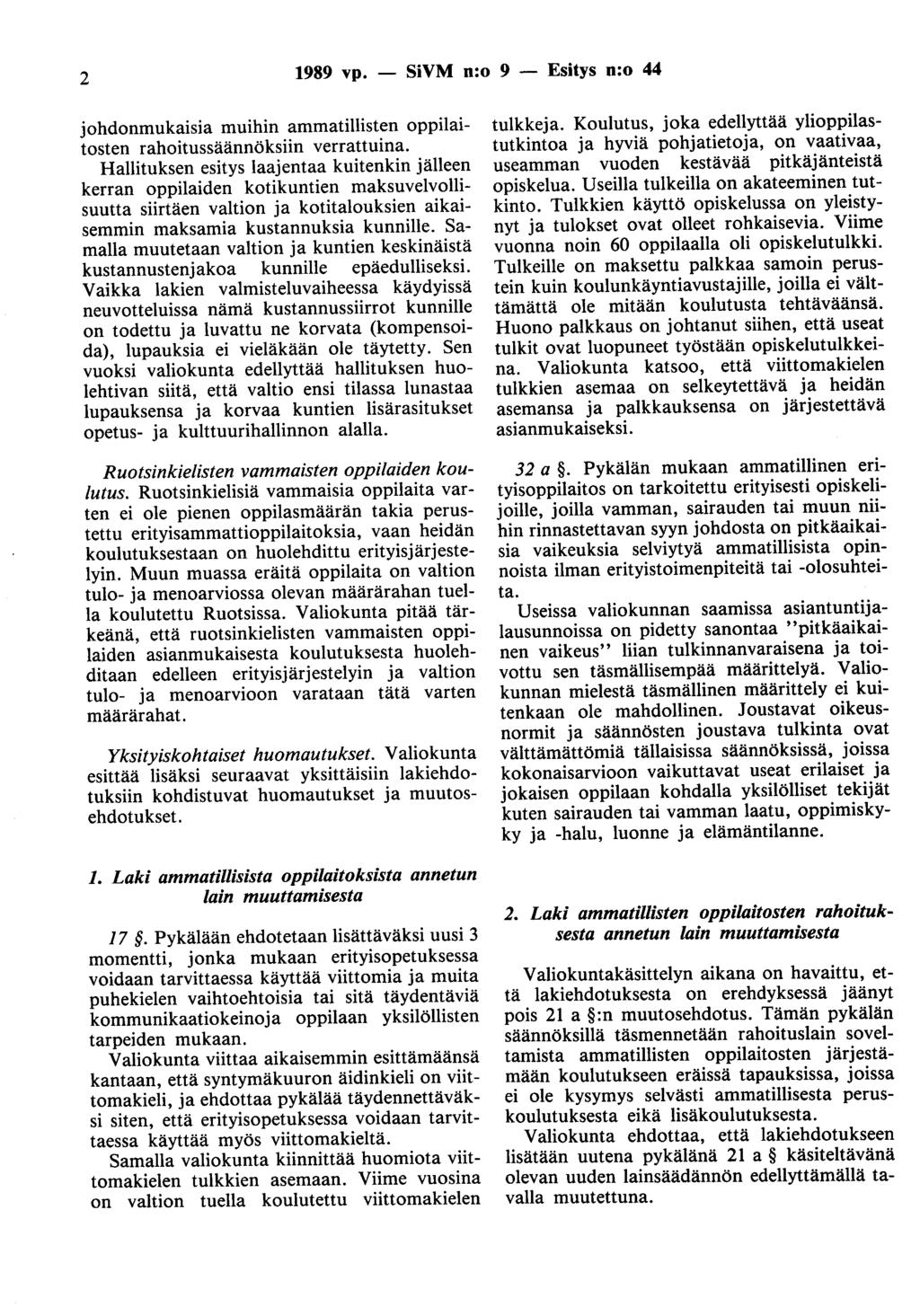2 1989 vp. - SiVM n:o 9 - Esitys n:o 44 johdonmukaisia muihin ammatillisten oppilaitosten rahoitussäännöksiin verrattuina.