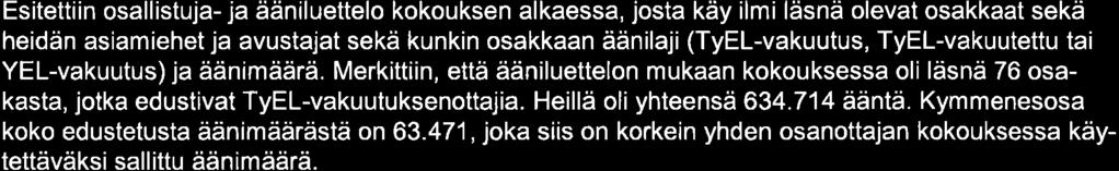 Päätettiin vhvist osllistuj- j ääniluettelo Päätettiin hyväksyä pikll olevien muiden kuin virllisten kokousedustjien läsnäolo-oikeus.